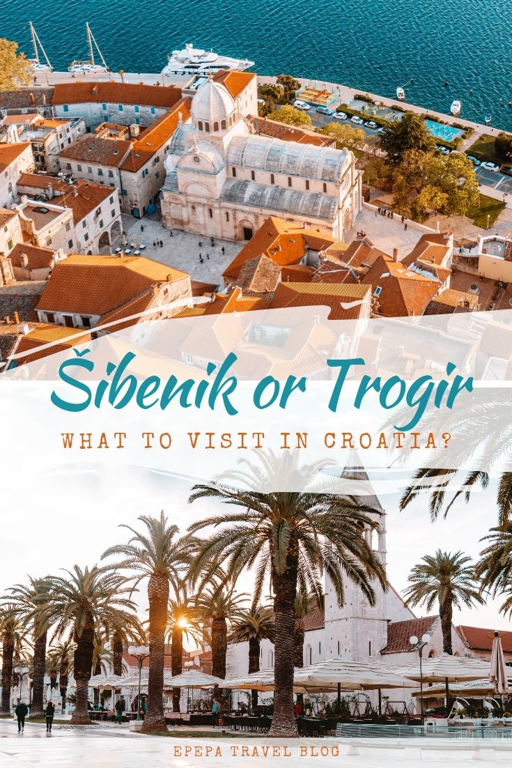 Šibenik or Trogir, what to visit in Croatia? | Epepa Travel Blog