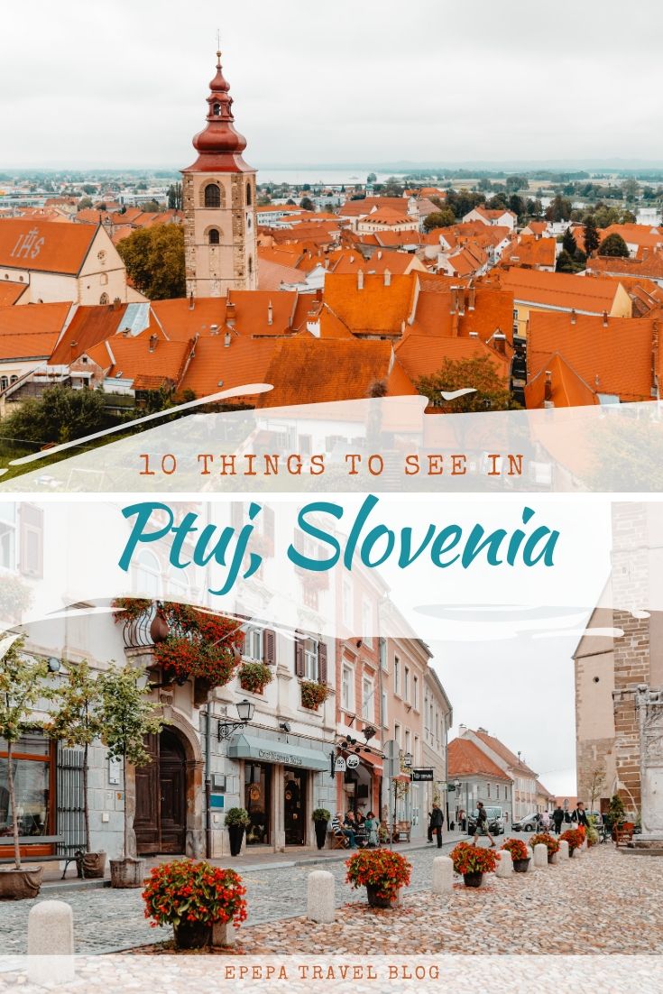 Top 10 things to see in Ptuj, the oldest city in Slovenia